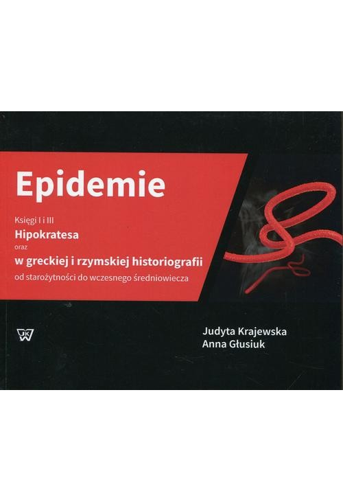 Epidemie Księgi I i III Hipokratesa oraz w greckiej i rzymskiej historiografii od starożytności do wczesnego średniowiecza