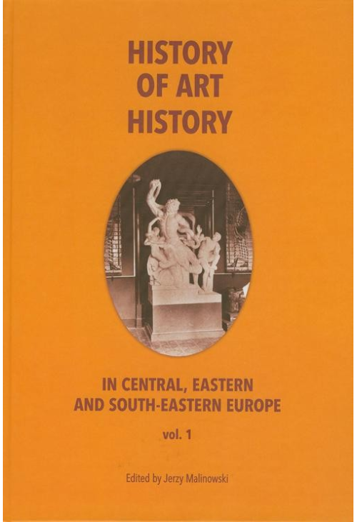 History of art history in central eastern and south-eastern Europe vol. 1