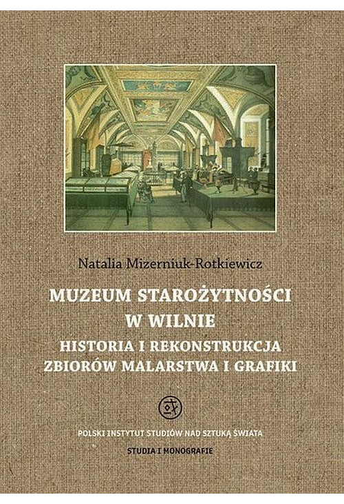 Muzeum Starożytności w Wilnie. Historia i rekonstrukcja zbiorów malarstwa i grafiki