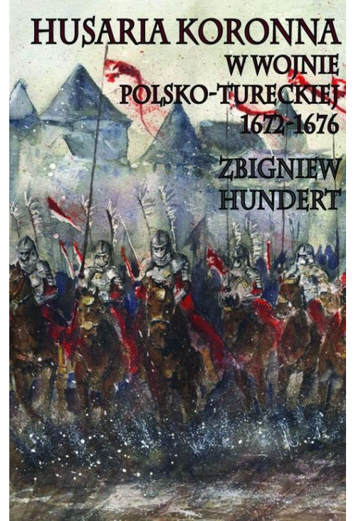 Husaria Koronna w wojnie polsko-tureckiej 1672-1676