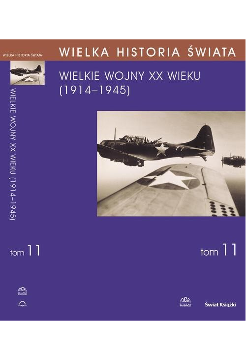 WIELKA HISTORIA ŚWIATA tom XI Wielkie Wojny XX wieku (1914-1945)