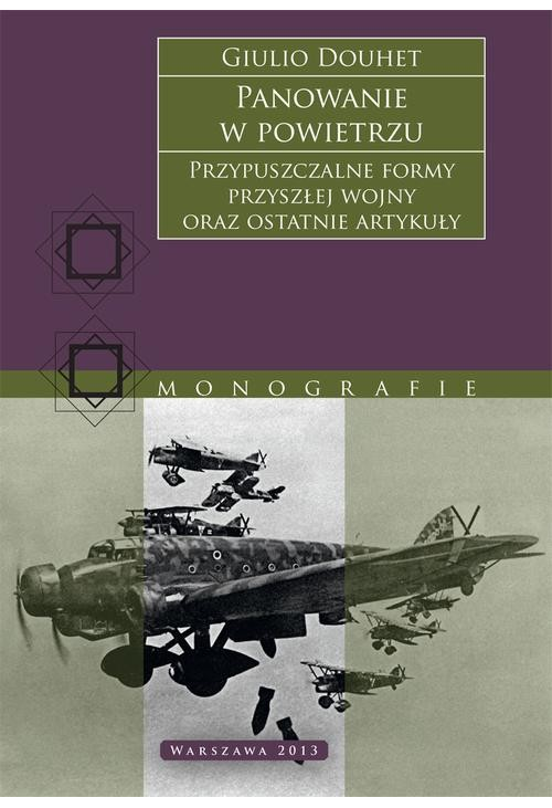 Panowanie w powietrzu. Przypuszczalne formy przyszłej wojny oraz ostatnie artykuły