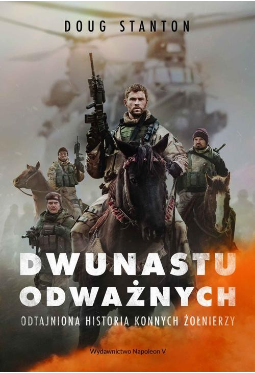 Dwunastu odważnych. Odtajniona historia konnych żołnierzy