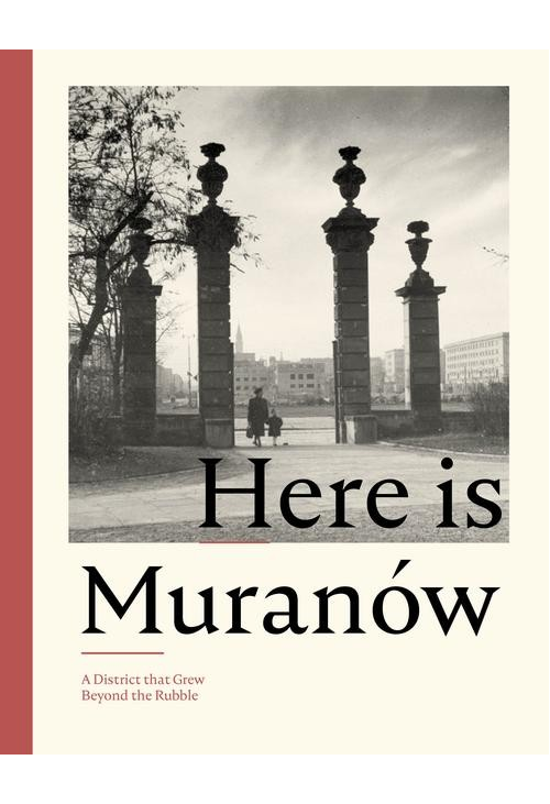 Here is Muranów. A District that Grew Beyond the Rubble