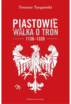 Piastowie Walka o tron...