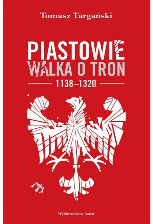 Piastowie Walka o tron 1138-1320