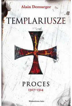 Templariusze Proces 1307-1314
