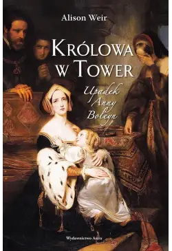Królowa w Tower Upadek Anny...