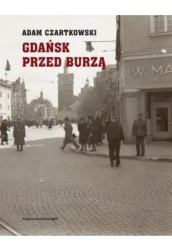 Gdańsk przed burzą Tom 1:...