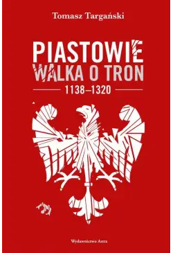 Piastowie. Walka o tron...