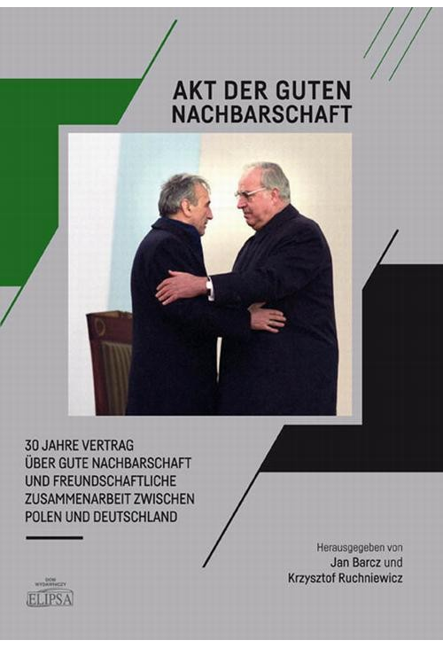 Akt der guten Nachbarschaft - 30 Jahre Vertrag über gute Nachbarschaft und freundschaftliche Zusammenarbeit zwischen Polen u...