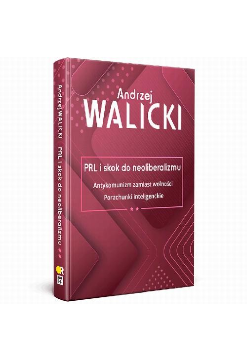 PRL i skok do neoliberalizmu II ANTYKOMUNIZM ZAMIAST WOLNOŚCI , PORACHUNKI INTELIGENCKIE