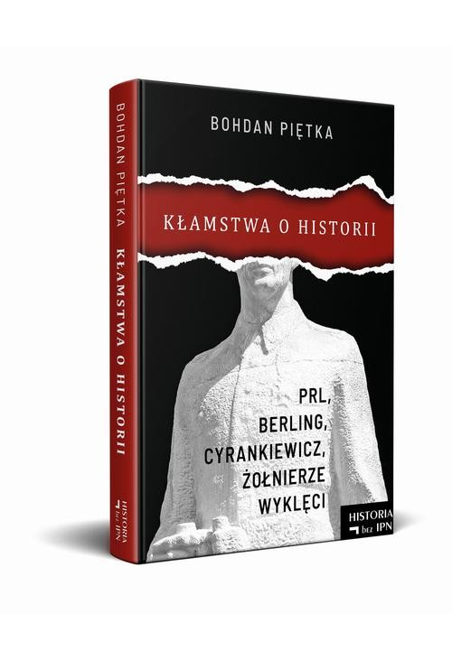 Kłamstwa o historii. PRL, Berling, Cyrankiewicz i żołnierze wyklęci