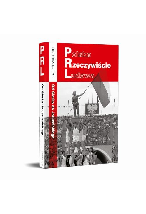 Polska Rzeczywiście Ludowa. Od Gierka do Jaruzelskiego