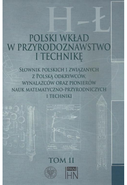 Polski wkład w przyrodoznawstwo i technikę. Tom 2 H-Ł