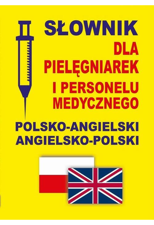 Słownik dla pielęgniarek i personelu medycznego polsko-angielski angielsko-polski