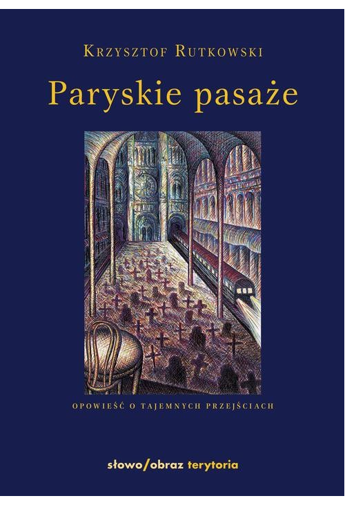 Paryskie pasaże Opowieść o tajemnych przejściach