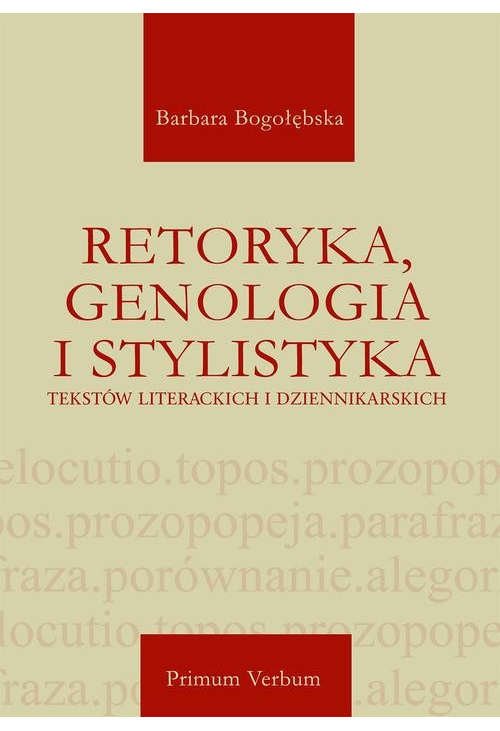 Retoryka, genologia i stylistyka tekstów literackich i dziennikarskich