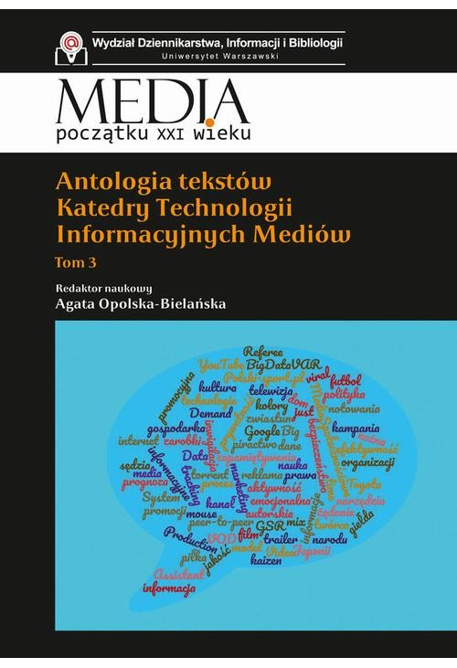 Antologia tekstów Katedry Technologii Informacyjnych Mediów. Tom 3