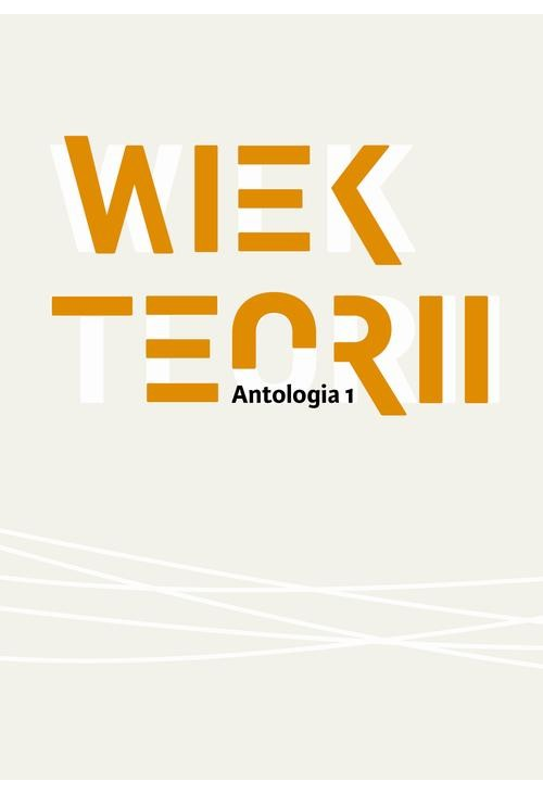 Wiek teorii Antologia cz. 1