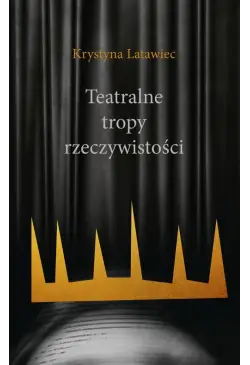 Teatralne tropy rzeczywistości