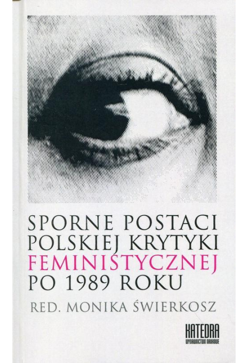 Sporne postaci polskiej krytyki feministycznej po 1989 roku