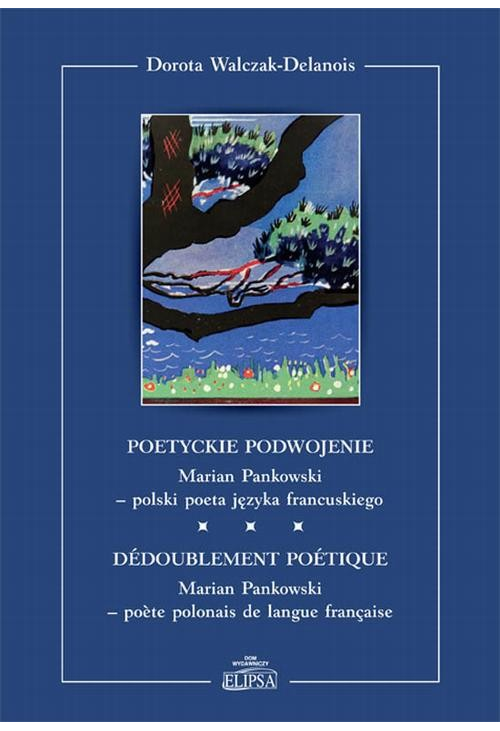 Poetyckie podwojenie. Marian Pankowski - polski poeta języka francuskiego