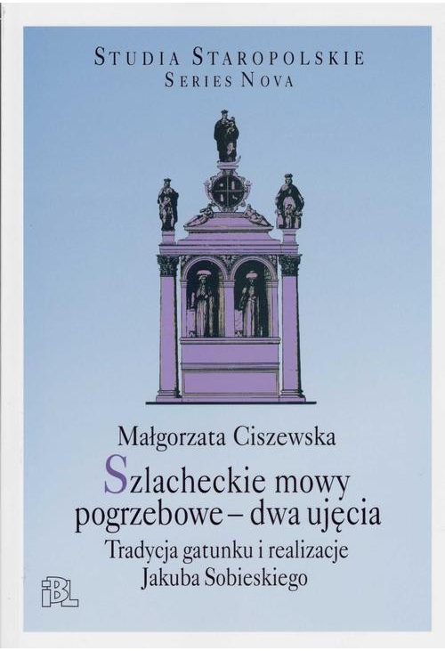 Szlacheckie mowy pogrzebowe - dwa ujęcia