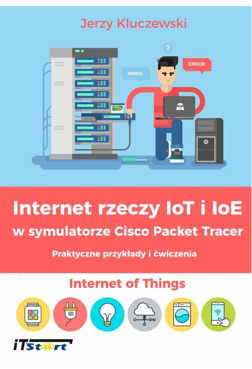 Internet rzeczy IoT i IoE w symulatorze Cisco Packet Tracer - Praktyczne przykłady i ćwiczenia