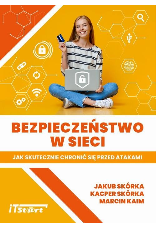 Bezpieczeństwo w sieci – Jak skutecznie chronić się przed atakami