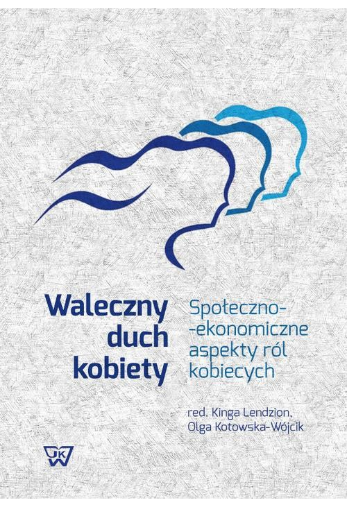 Waleczny duch kobiety. Społeczno-ekonomiczne aspekty ról kobiecych