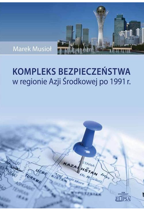 Kompleks bezpieczeństwa w regionie Azji Środkowej po 1991 r.