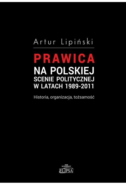 Prawica na polskiej scenie politycznej w latach 1989-2011