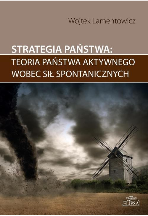 Strategia państwa teoria państwa aktywnego wobec sił spontanicznych