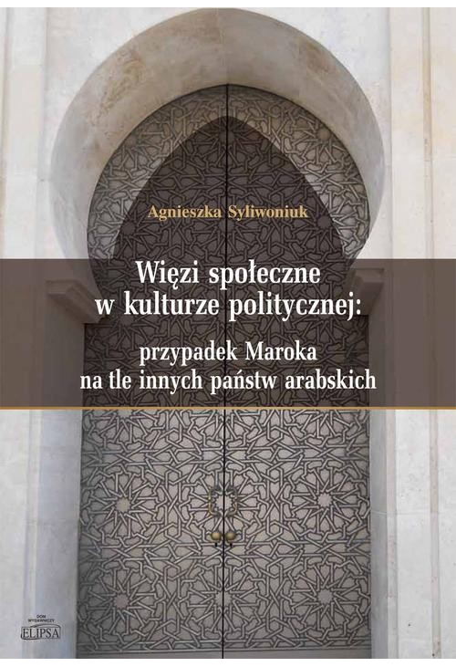 Więzi społeczne w kulturze politycznej: przypadek Maroka na tle innych państw arabskich