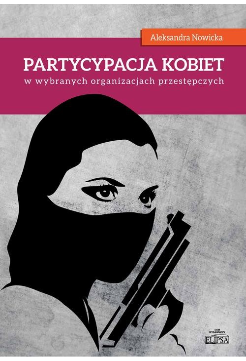 Partycypacja kobiet w wybranych organizacjach przestępczych