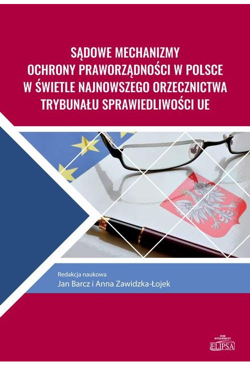 Sądowe mechanizmy ochrony praworządności w Polsce w świetle najnowszego orzecznictwa Trybunału Sprawiedliwości UE