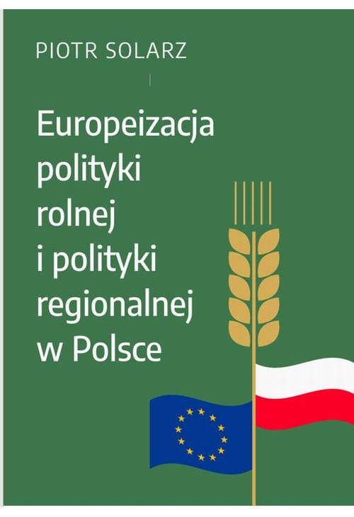 Europeizacja polityki rolnej i polityki regionalnej w Polsce w latach 2004-2019