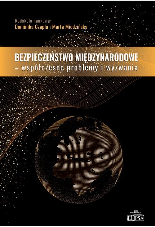 Bezpieczeństwo międzynarodowe Współczesne problemy i wyzwania