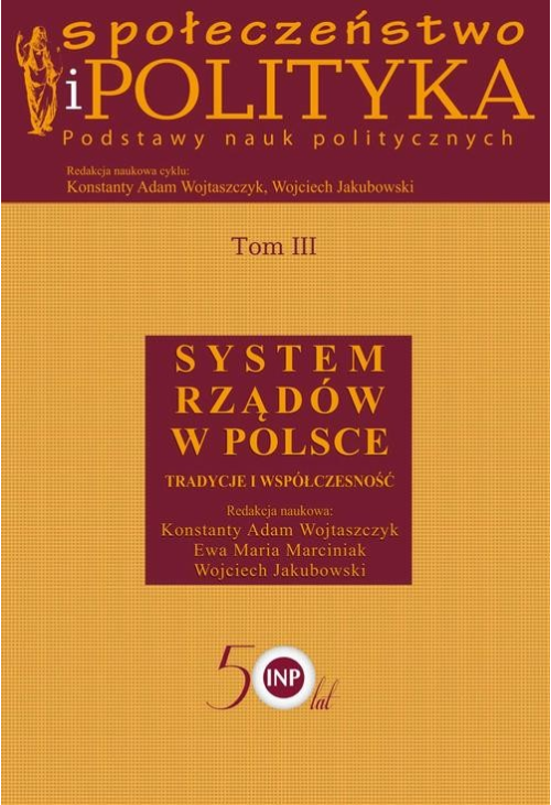 Społeczeństwo i polityka. Podstawy nauk politycznych. Tom III. System rządów w Polsce