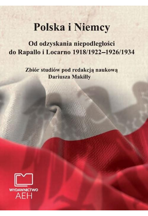 Polska i Niemcy. Od odzyskania niepodległości do Rapallo i Locarno 1918/1922 – 1926/1934