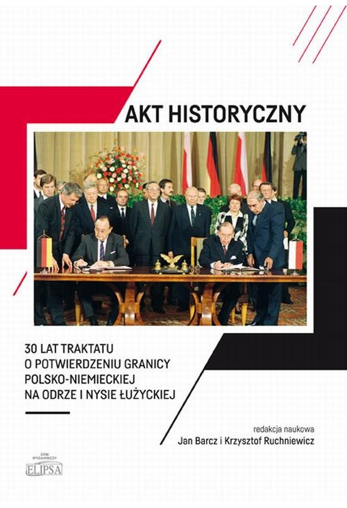 Akt historyczny - 30 lat Traktatu o potwierdzeniu granicy polsko-niemieckiej na Odrze i Nysie Łużyckiej