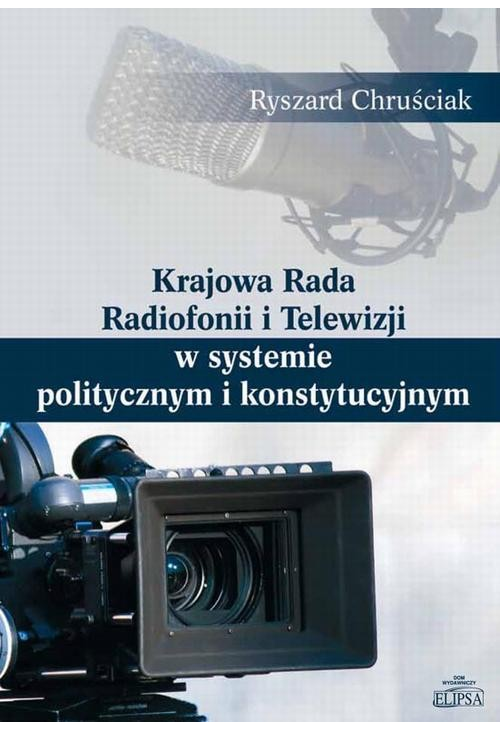 Krajowa Rada Radiofonii i Telewizji w systemie politycznym i konstytucyjnym