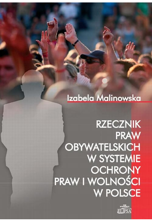 Rzecznik Praw Obywatelskich w systemie ochrony praw i wolności w Polsce