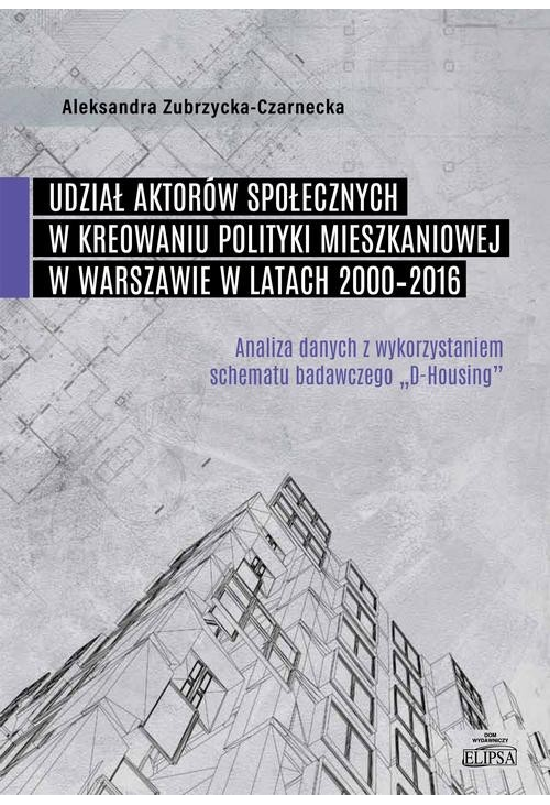 Udział aktorów społecznych w kreowaniu polityki mieszkaniowej w Warszawie w latach 2000-2016