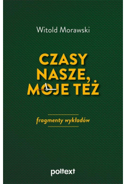 Czasy nasze, moje też:...