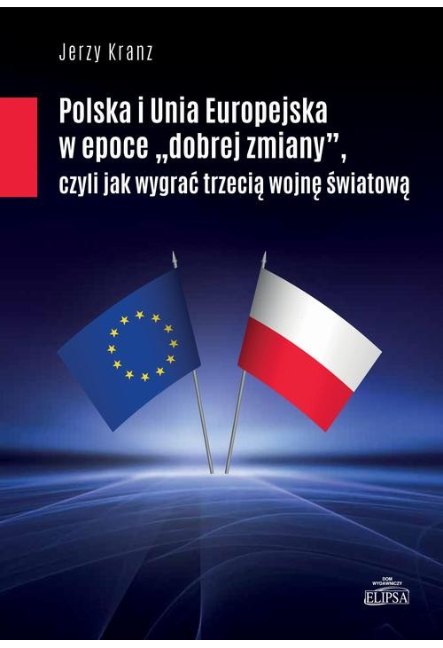 Polska i Unia Europejska w epoce "dobrej zmiany"