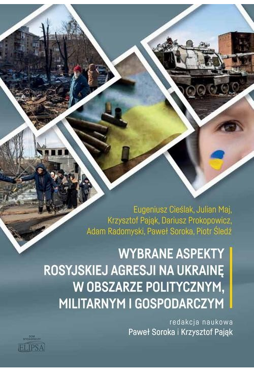 Wybrane aspekty rosyjskiej agresji na Ukrainę w obszarze politycznym, militarnym i gospodarczym