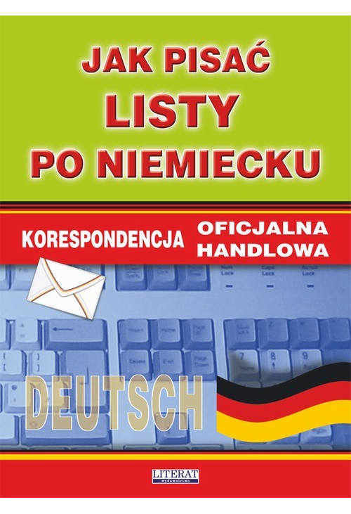 Jak pisać listy po niemiecku. Korespondencja oficjalna. Korespondencja handlowa