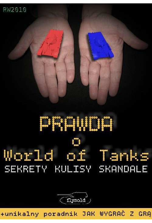 Prawda o World of Tanks. Sekrety, kulisy, skandale